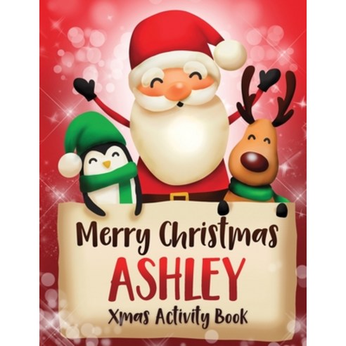 Merry Christmas Ashley: Fun Xmas Activity Book Personalized for Children perfect Christmas gift idea Paperback, Independently Published