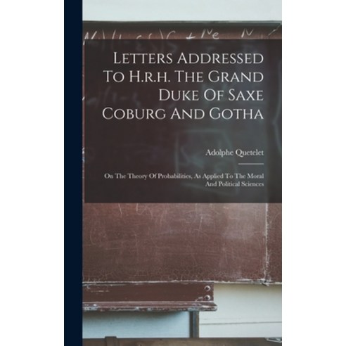 (영문도서) Letters Addressed To H.r.h. The Grand Duke Of Saxe Coburg And Gotha: On The Theory Of Probabi... Hardcover, Legare Street Press, English, 9781018680491
