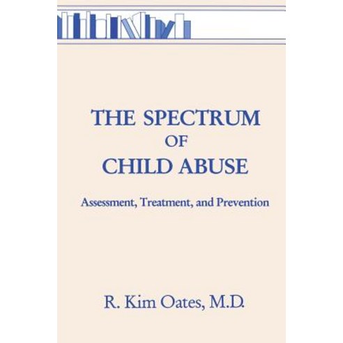 (영문도서) The Spectrum Of Child Abuse: Assessment Treatment And Prevention Paperback, Routledge, English, 9780876308073