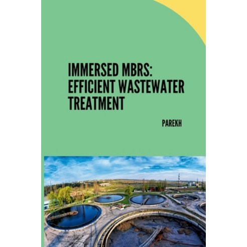 (영문도서) Immersed MBRs: Efficient Wastewater Treatment Paperback, Tredition Gmbh, English, 9783384225429