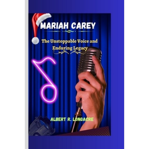 (영문도서) Mariah Carey: The Unstoppable Voice and Enduring Legacy Paperback, Independently Published, English, 9798866197422