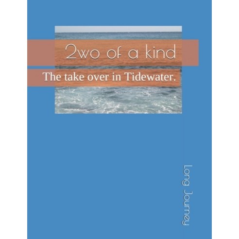 2wo of a kind (Book I) The take over in Tidewater: The take over in Tidewater. Paperback, Independently Published, English, 9798717507110