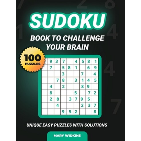 Sudoku Book To Challenge Your Brain 100 Unique Easy Puzzles With Solutions: Large Print Sudoku Puzzl... Paperback, Independently Published, English, 9798746398611