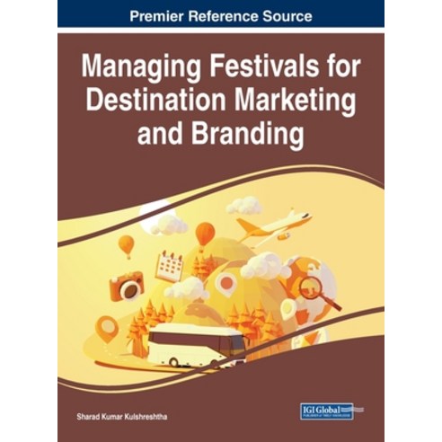 (영문도서) Managing Festivals for Destination Marketing and Branding Hardcover, IGI Global, English, 9781668463567