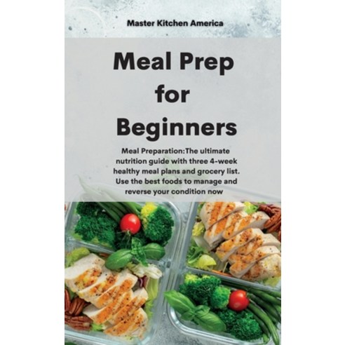 Meal Prep for Beginners: Meal Preparation: The ultimate nutrition guide with three 4-week healthy me... Hardcover, Tufonzipub Ltd, English, 9781801609951