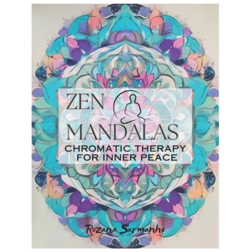 (영문도서) Zen Mandalas: Chromatic Therapy for Inner Peace Paperback, Independently Published, English, 9798876547736