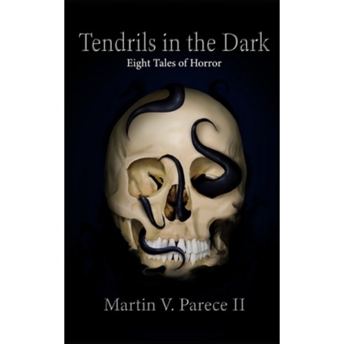 Tendrils in the Dark: Eight Tales of Horror Paperback, Independently Published
