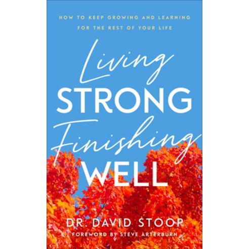 Living Strong Finishing Well: How to Keep Growing and Learning for the Rest of Your Life Paperback, Fleming H. Revell Company, English, 9780800740184