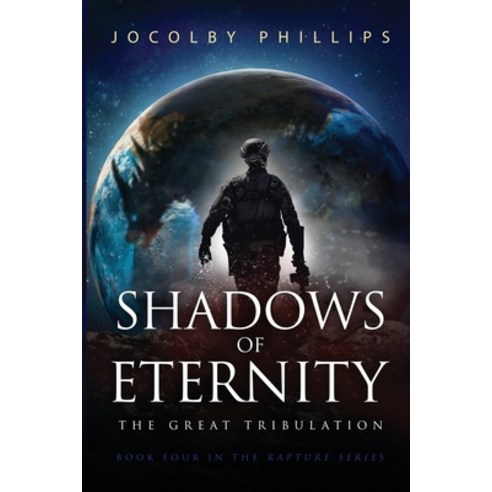 (영문도서) Shadows of Eternity: The Great Tribulation Paperback, Christian Warrior Fiction P..., English, 9781736001752