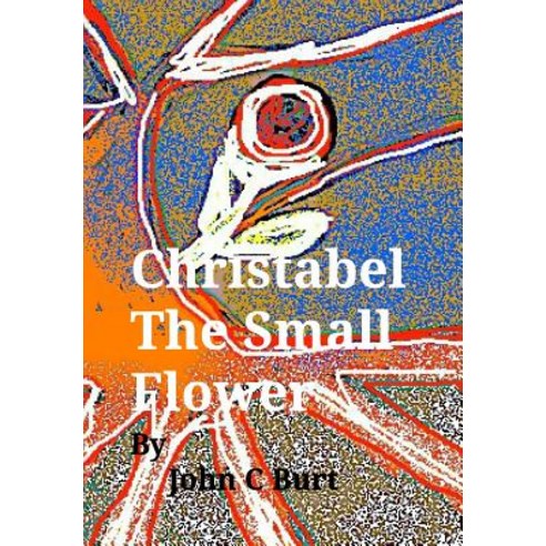 Christabel The Small Flower. Hardcover, Blurb