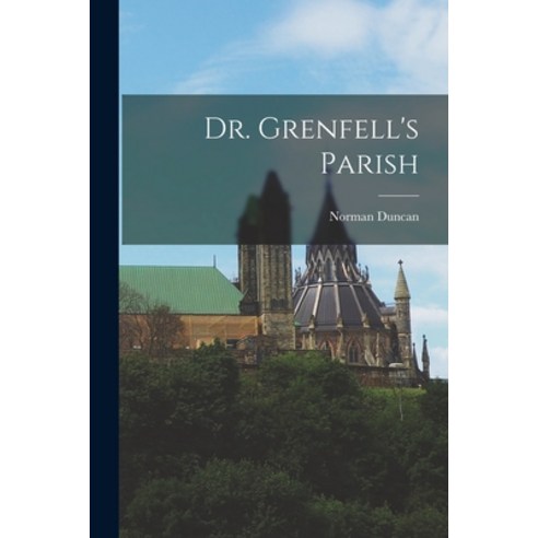 (영문도서) Dr. Grenfell''s Parish Paperback, Legare Street Press, English, 9781018909660