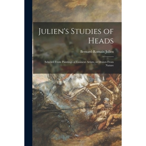 (영문도서) Julien''s Studies of Heads: Selected From Paintings of Eminent Artists or Drawn From Nature Paperback, Legare Street Press, English, 9781014785107