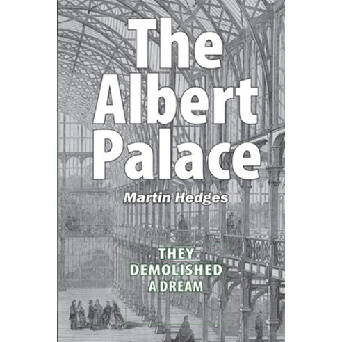 (영문도서) The Albert Palace: They Demolished a Dream Paperback, Independently Published, English, 9798473814040