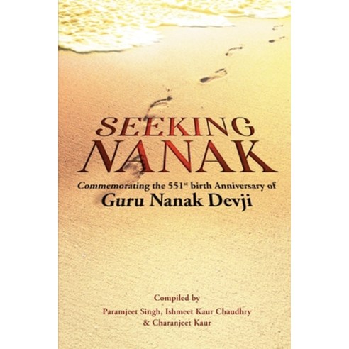 Seeking Nanak: Commemorating the 551st Birth Anniversary of Guru Nanak Devji Paperback, Notion Press, English, 9781638066521
