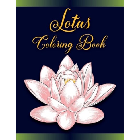 Lotus Coloring Book: Motivating lotus Coloring Book Lotus Flower coloring books for adults Relaxati... Paperback, Independently Published, English, 9798575945802