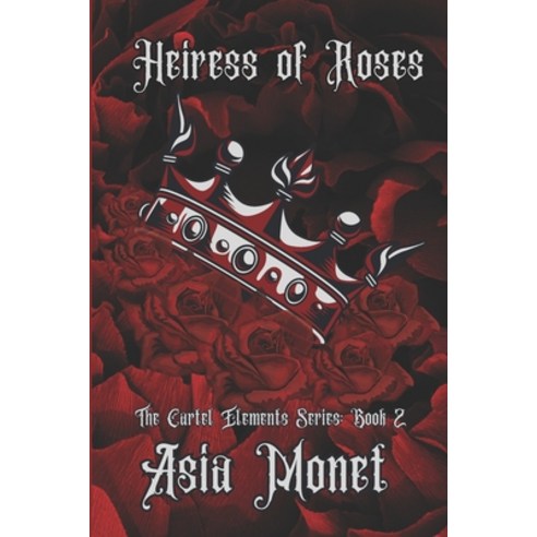 (영문도서) Heiress of Roses: Book 2 of the Cartel Elements Series Paperback, Independently Published, English, 9798870516509