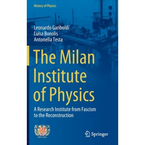 (영문도서) The Milan Institute of Physics: A Research Institute from Fascism to the Reconstruction Hardcover, Springer, English, 9783030995157