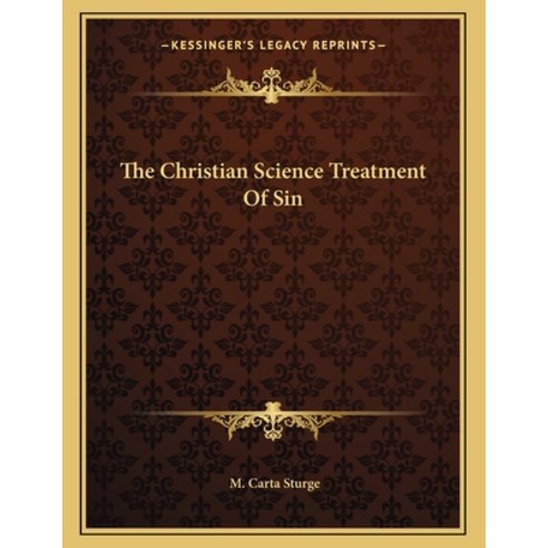 The Christian Science Treatment of Sin Paperback, Kessinger Publishing, English, 9781163058350