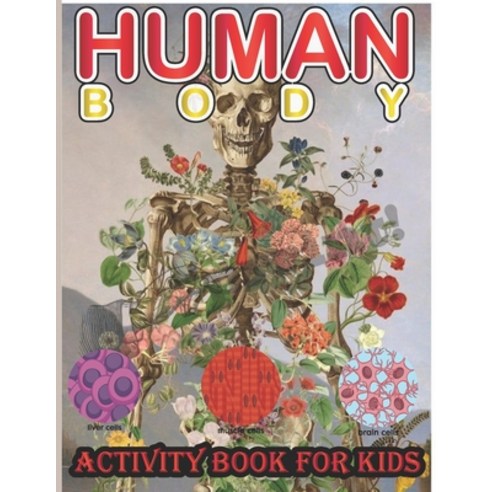 Human Body Activity Book for Kids: an Entertaining and Instructive Guide to the Human Body - Bones ... Paperback, Amazon Digital Services LLC..., English, 9798736628148