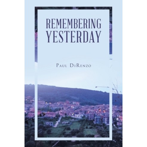 (영문도서) Remembering Yesterday Paperback, Archway Publishing, English, 9781665732512