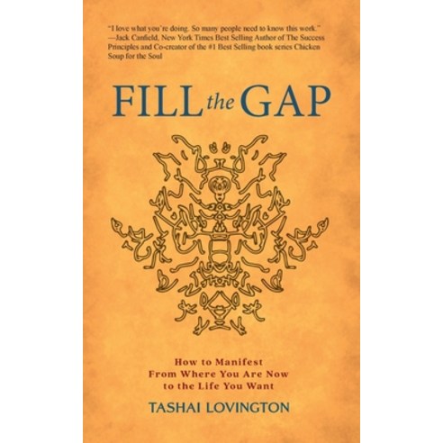 (영문도서) Fill The Gap: How To Manifest From Where You Are Now To The Life You Want Paperback, Tarazod Press