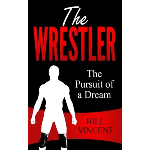 (영문도서) The Wrestler: The Pursuit of a Dream Paperback, Blurb, English, 9798211179479