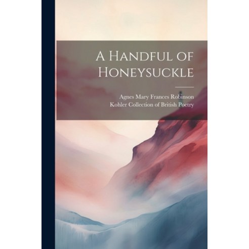 (영문도서) A Handful of Honeysuckle Paperback, Legare Street Press, English, 9781022169463