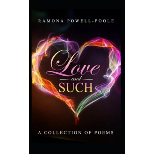 Love & Such: A collection of poems Paperback, Independently Published