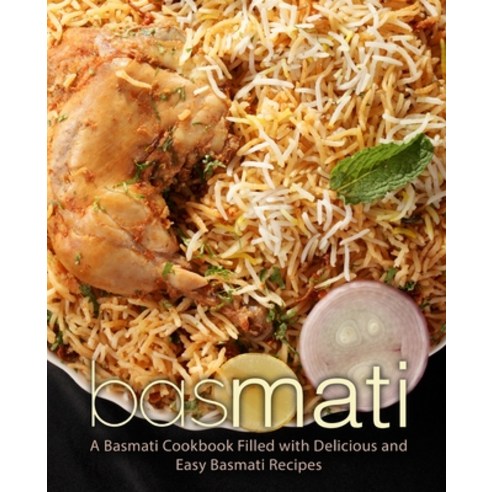 (영문도서) Basmati: A Basmati Cookbook Filled with Delicious and Easy Basmati Recipes Paperback, Createspace Independent Pub..., English, 9781718658660