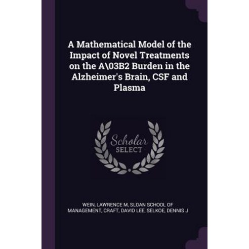 (영문도서) A Mathematical Model of the Impact of Novel Treatments on the A\03B2 Burden in the Alzheimer''... Paperback, Palala Press, English, 9781379090991
