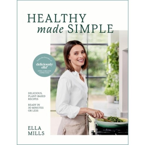 (영문도서) Deliciously Ella Healthy Made Simple: Delicious Plant-Based Recipes Ready in 30 Minutes or ... Hardcover, Mobius, English, 9781399731034