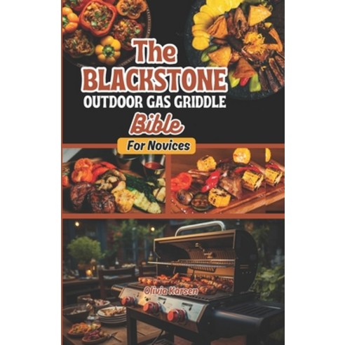 (영문도서) The Blackstone Outdoor Gas Griddle Bible For Novices Paperback, Independently Published, English, 9798322108023