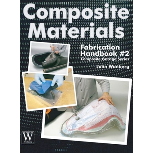 (영문도서) Composite Materials Fabrication Handbook #2 Hardcover, Wolfgang Publications, English, 9781941064641
