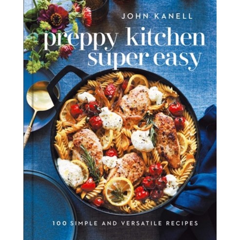 (영문도서) Preppy Kitchen Super Easy: 100 Simple and Versatile Recipes Hardcover, S&s/Simon Element, English, 9781668026823