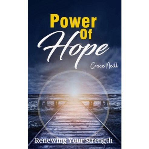 (영문도서) Power Of Hope: Renewing Your Strength Hardcover, Grace Neill, English, 9781803123844
