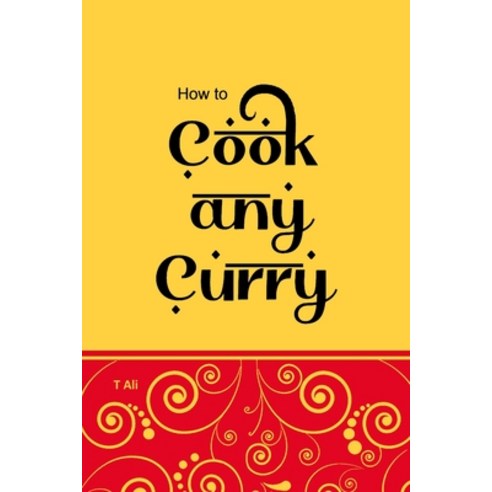 (영문도서) How To Cook Any Curry Paperback, Independently Published, English, 9798371701206