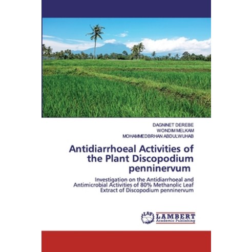 Antidiarrhoeal Activities of the Plant Discopodium penninervum Paperback, LAP Lambert Academic Publishing