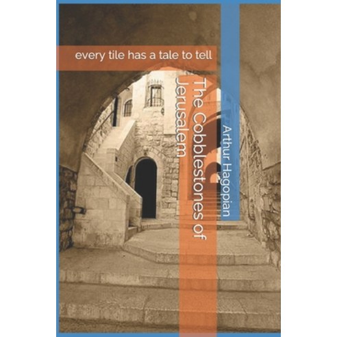 (영문도서) The Cobblestones of Jerusalem: every tile has a tale to tell Paperback, Independently Published, English, 9798790128769