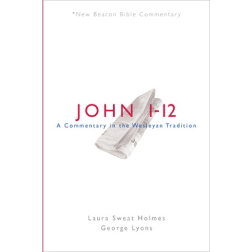 Nbbc John 1-12: A Commentary in the Wesleyan Tradition Paperback, Beacon Hill Press of Kansas City