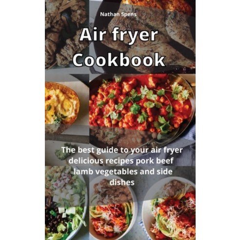 Air Fryer Cookbook: The best guide to your air fryer delicious recipes pork beef lamb vegetable an... Hardcover, Emakim Ltd, English, 9781914438516