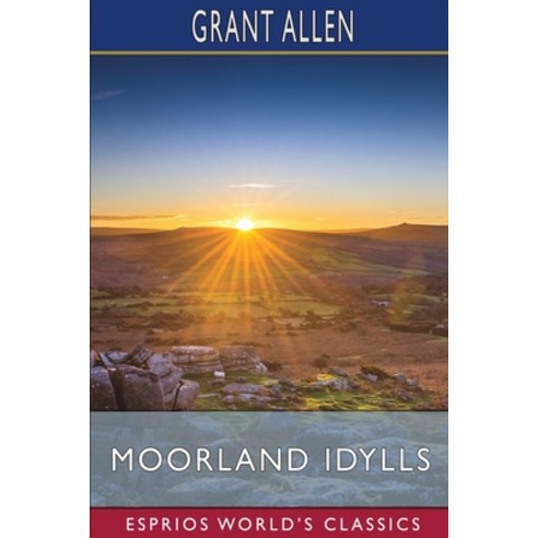 (영문도서) Moorland Idylls (Esprios Classics) Paperback, Blurb, English, 9798211819238