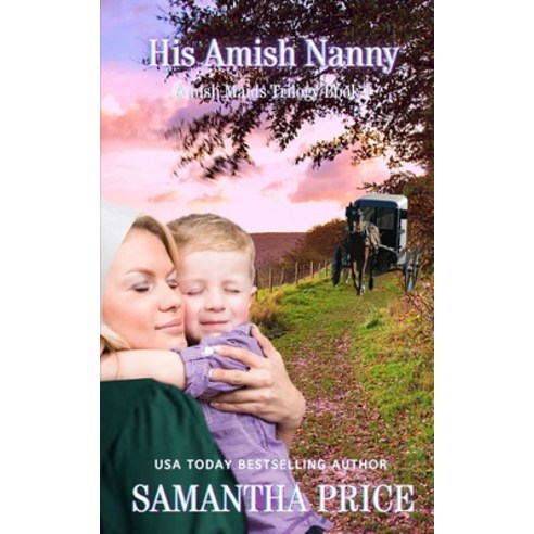 His Amish Nanny (Amish Christian Romance Novel): New and Lengthened 2018 edition Amish Maids Paperback, Independently Published, English, 9781729392522