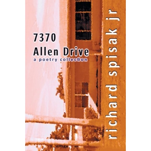 7370 Allen Drive: A Poetry Collection Paperback, Xlibris Us, English, 9781664156593