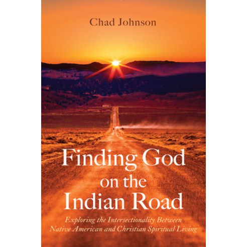(영문도서) Finding God on the Indian Road: Exploring the Intersectionality Between Native American and C... Paperback, Wipf & Stock Publishers, English, 9781666771886