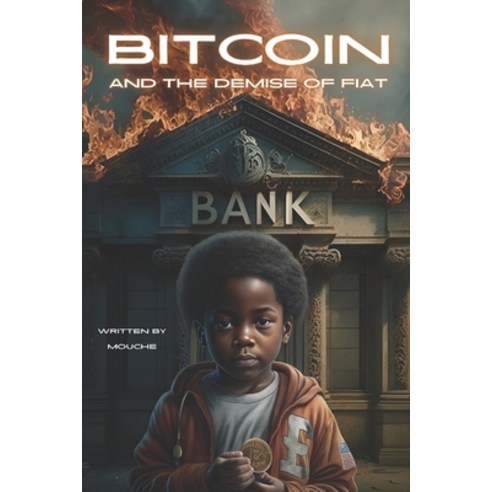 (영문도서) Bitcoin & The Demise of Fiat Paperback, Independently Published, English, 9798322249580