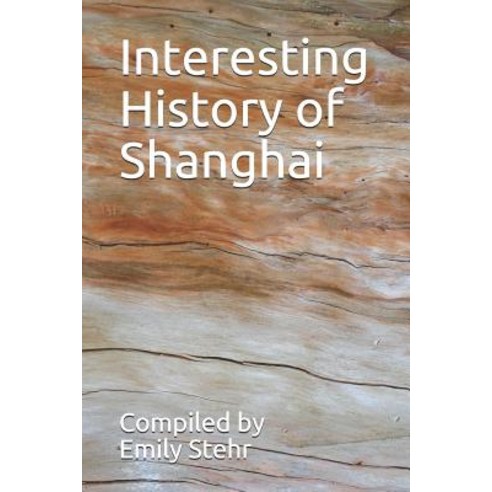 Interesting History of Shanghai Paperback, Independently Published, English, 9781720009641