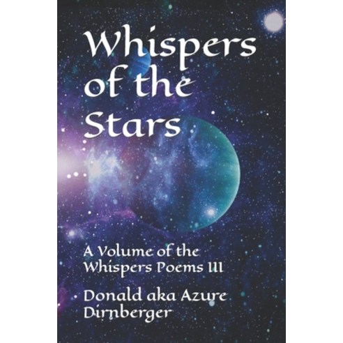 (영문도서) Whispers of the Stars: A Volume of the Whispers Poems III Paperback, Independently Published, English, 9798563434394
