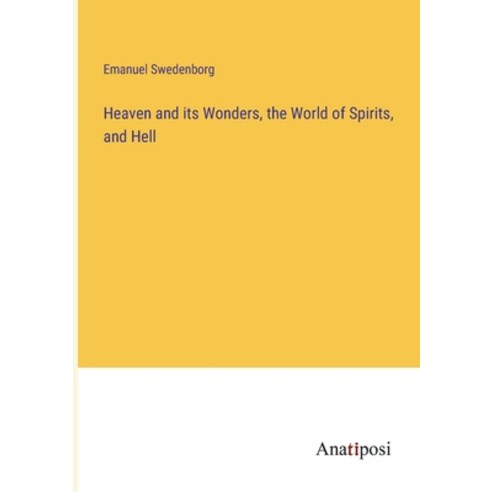 (영문도서) Heaven and its Wonders the World of Spirits and Hell Paperback, Anatiposi Verlag, English, 9783382145088