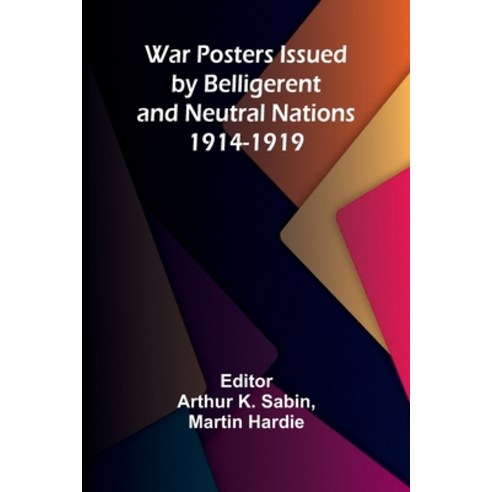(영문도서) War Posters Issued by Belligerent and Neutral Nations 1914-1919 Paperback, Alpha Edition, English, 9789364731430