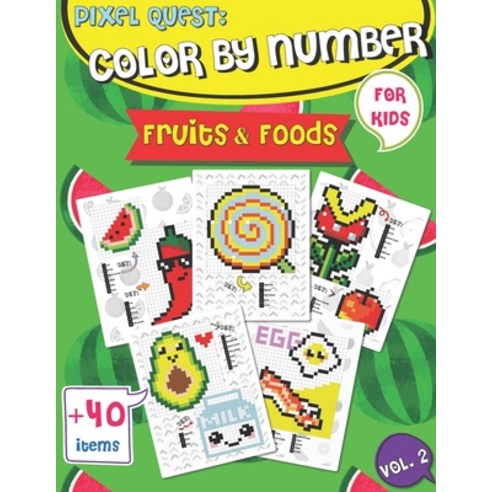 Pixel Quest Color by Number: Pixel Art Fruits and Foods Coloring book (Vol.  2)